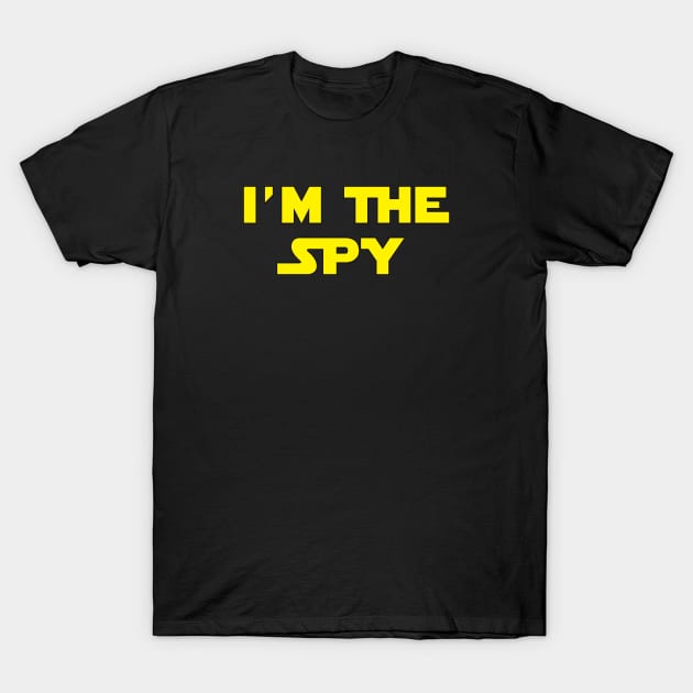 I'm The Spy T-Shirt by Brightfeather